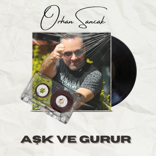 Aşk Ve Gurur - Orhan Sancak