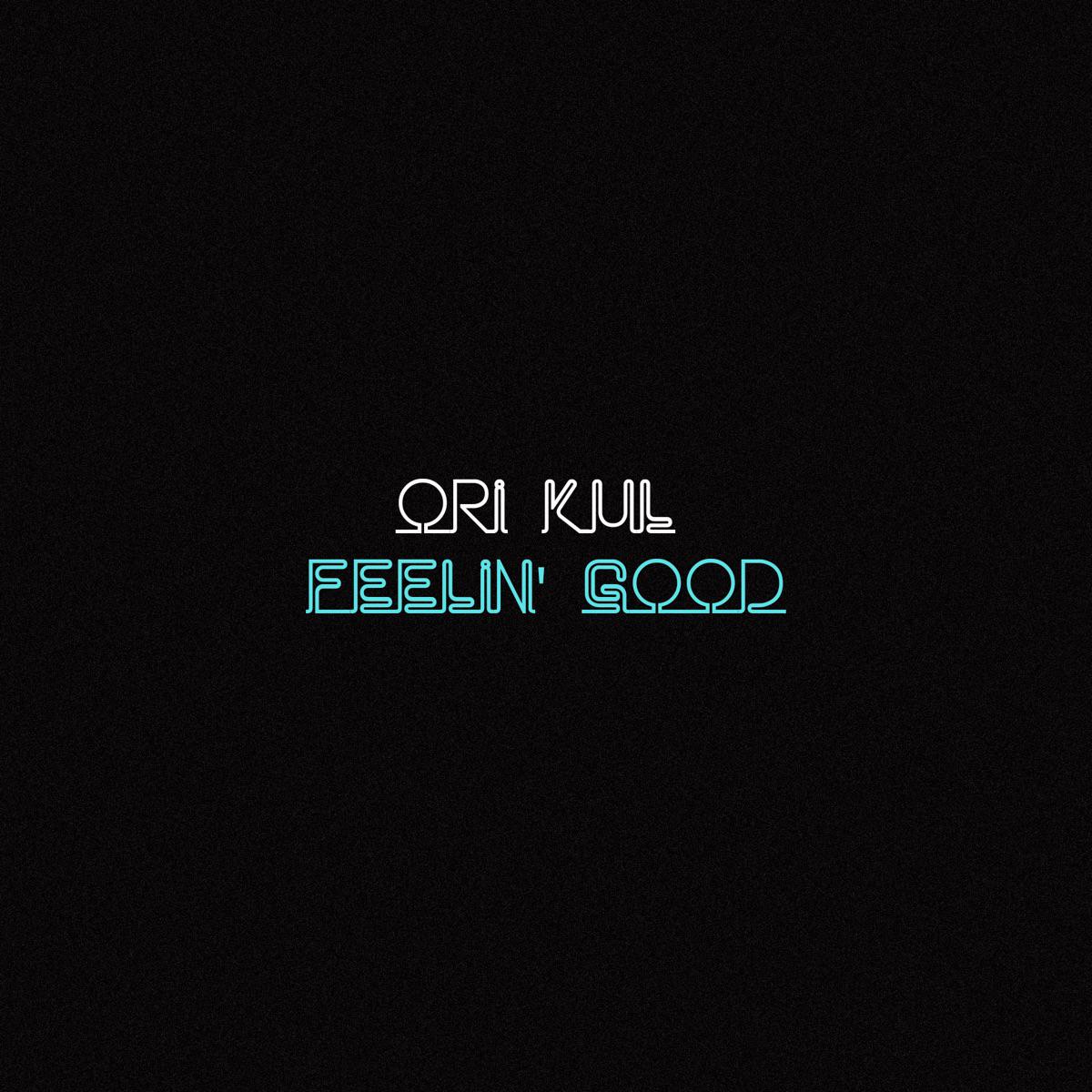Feelin' Good - Ori Kul