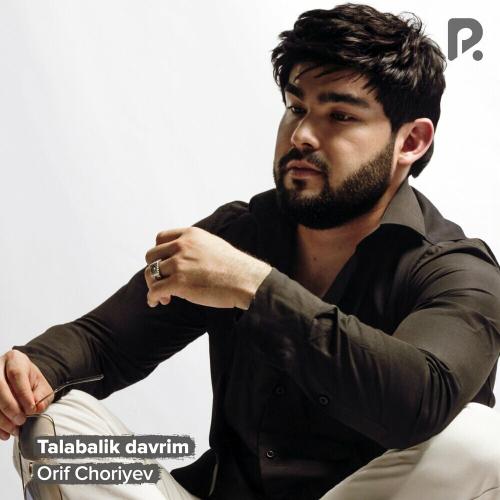 Talabalik Davrim - Orif Choriyev