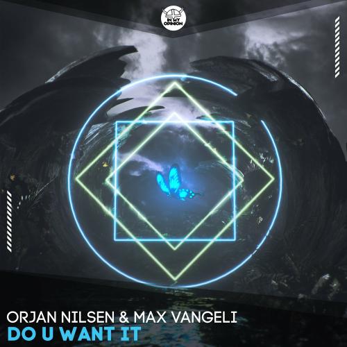 Do U Want It - Orjan Nilsen & Max Vangeli