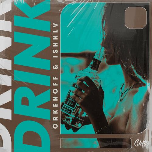 Orkenoff & Ishnlv - Drink