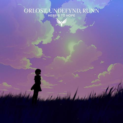Orlost, UNDEFYND & RUNN - Here's to Hope