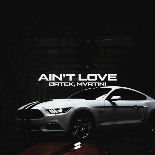 ØRTEK, MVRTINI - AIN'T LOVE