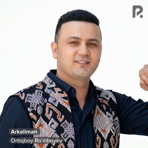 Ortiqboy Ro'ziboyev - Arkaliman