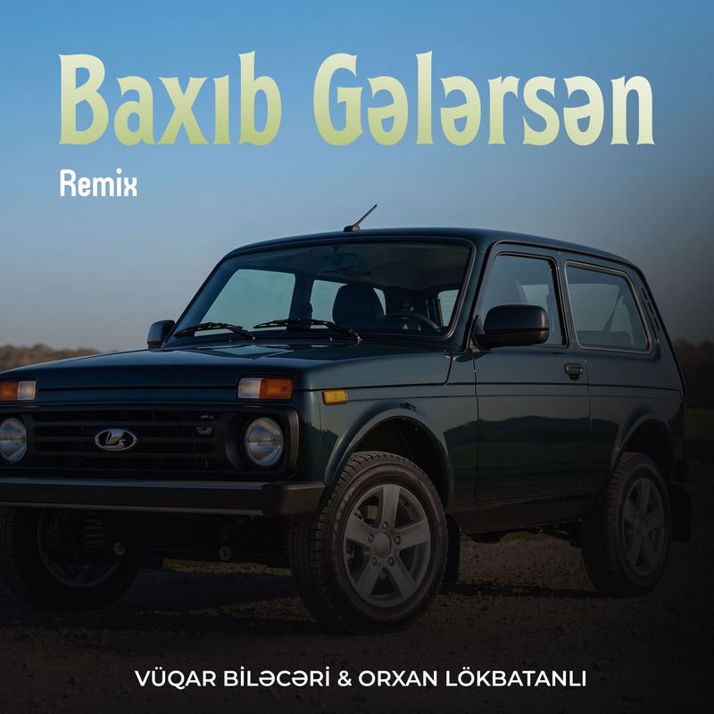Baxıb Gələrsən (Remix) - Orxan Lokbatanlı