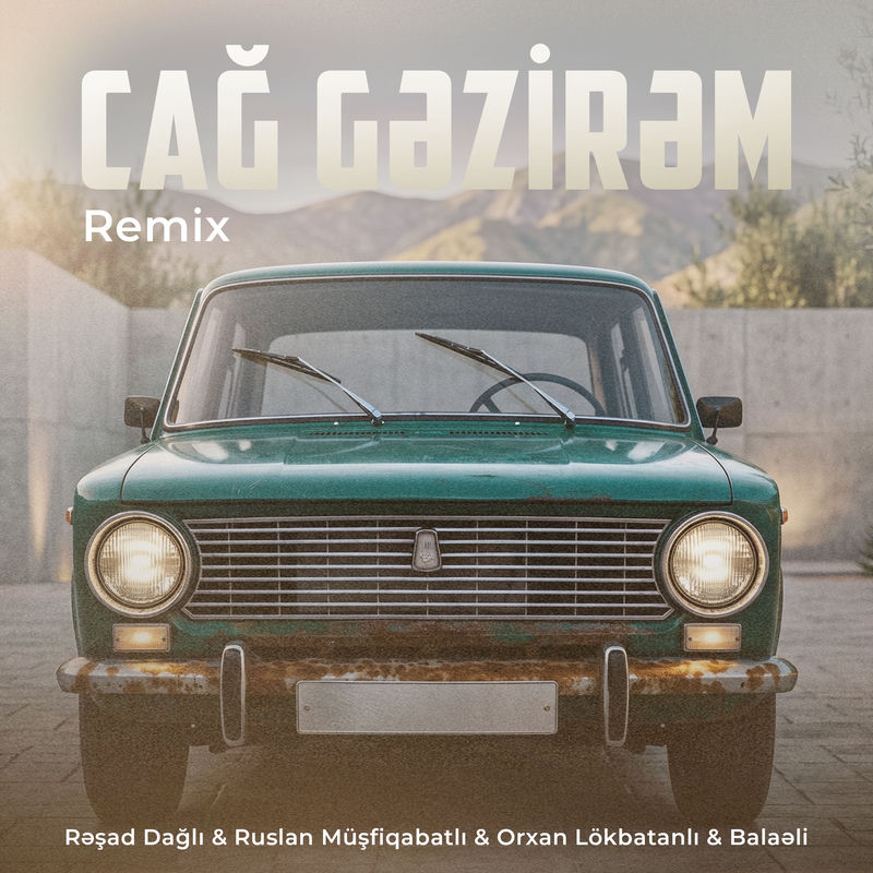 Cağ Gəzirəm (Remix) - Orxan Lokbatanlı