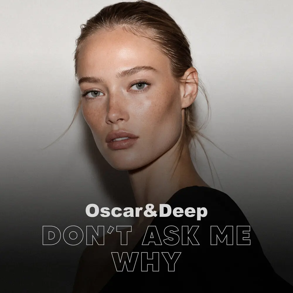 Don't Ask Me Why - Oscar & Deep