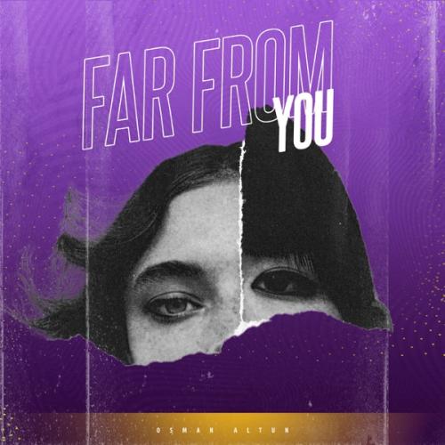 Far from You - Osman Altun