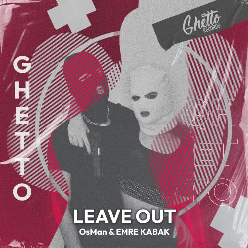 Leave Out - OsMan, Emre Kabak