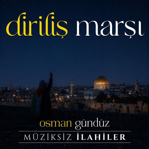 Osman Gündüz - Diriliş Marşı (Müziksiz İlahiler)