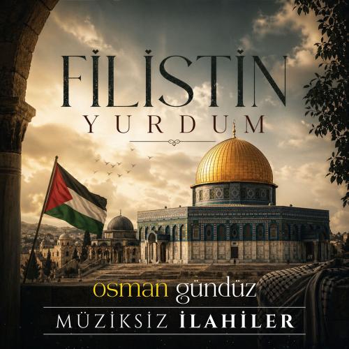 Osman Gündüz - Filistin Yurdum (Müziksiz İlahiler)