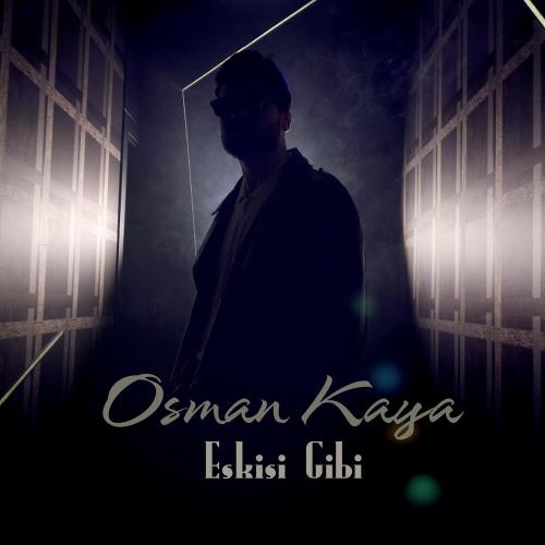 Eskisi Gibi - Osman Kaya
