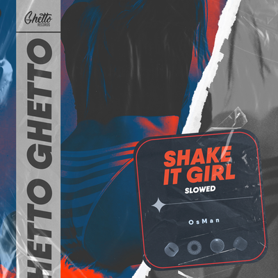 Shake It Girl Slowed - OsMan