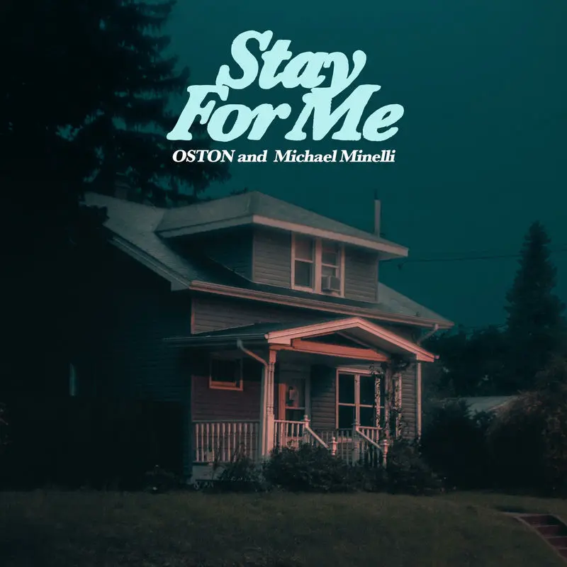 Stay For Me - OSTON & Michael Minelli