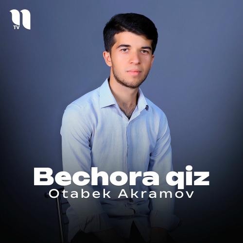 Bechora Qiz - Otabek Akramov