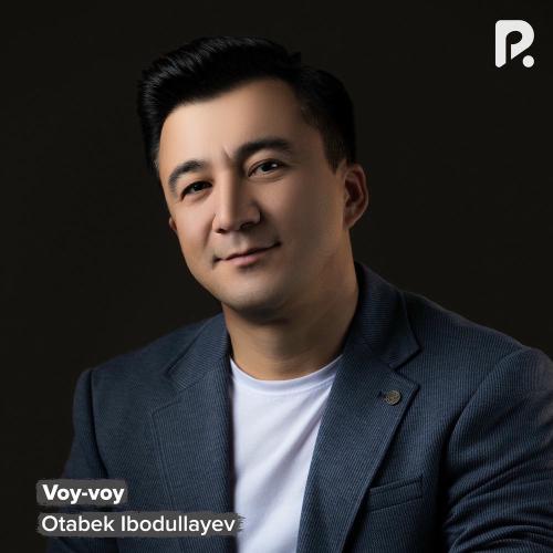 Voy-voy - Otabek Ibodullayev