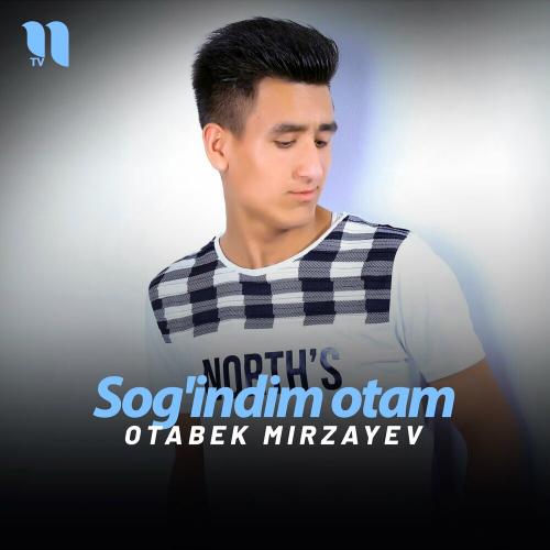 Sog'indim Otam - Otabek Mirzayev