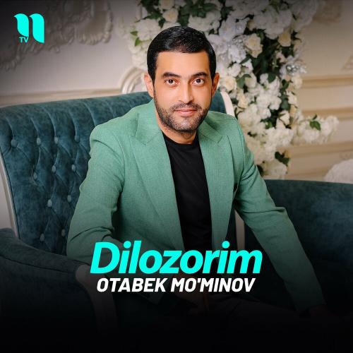 Dilozorim - Otabek Mo'minov