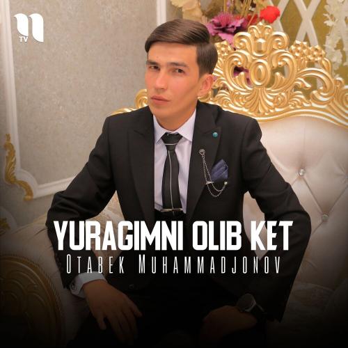 Yuragimni Olib Ket - Otabek Muhammadjonov