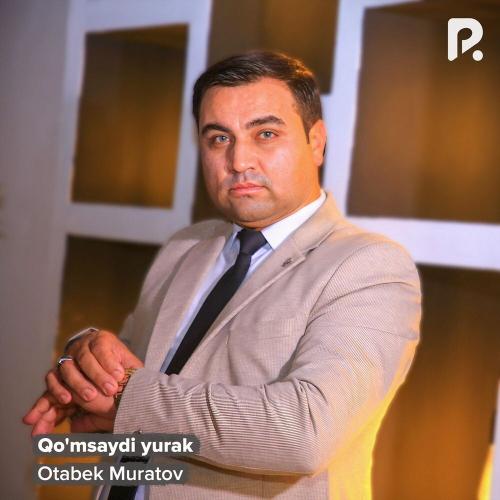 Qo'msaydi Yurak - Otabek Muratov