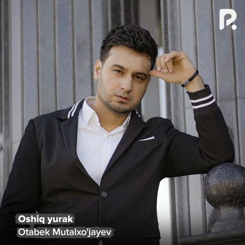 Oshiq Yurak - Otabek Mutalxo'jayev