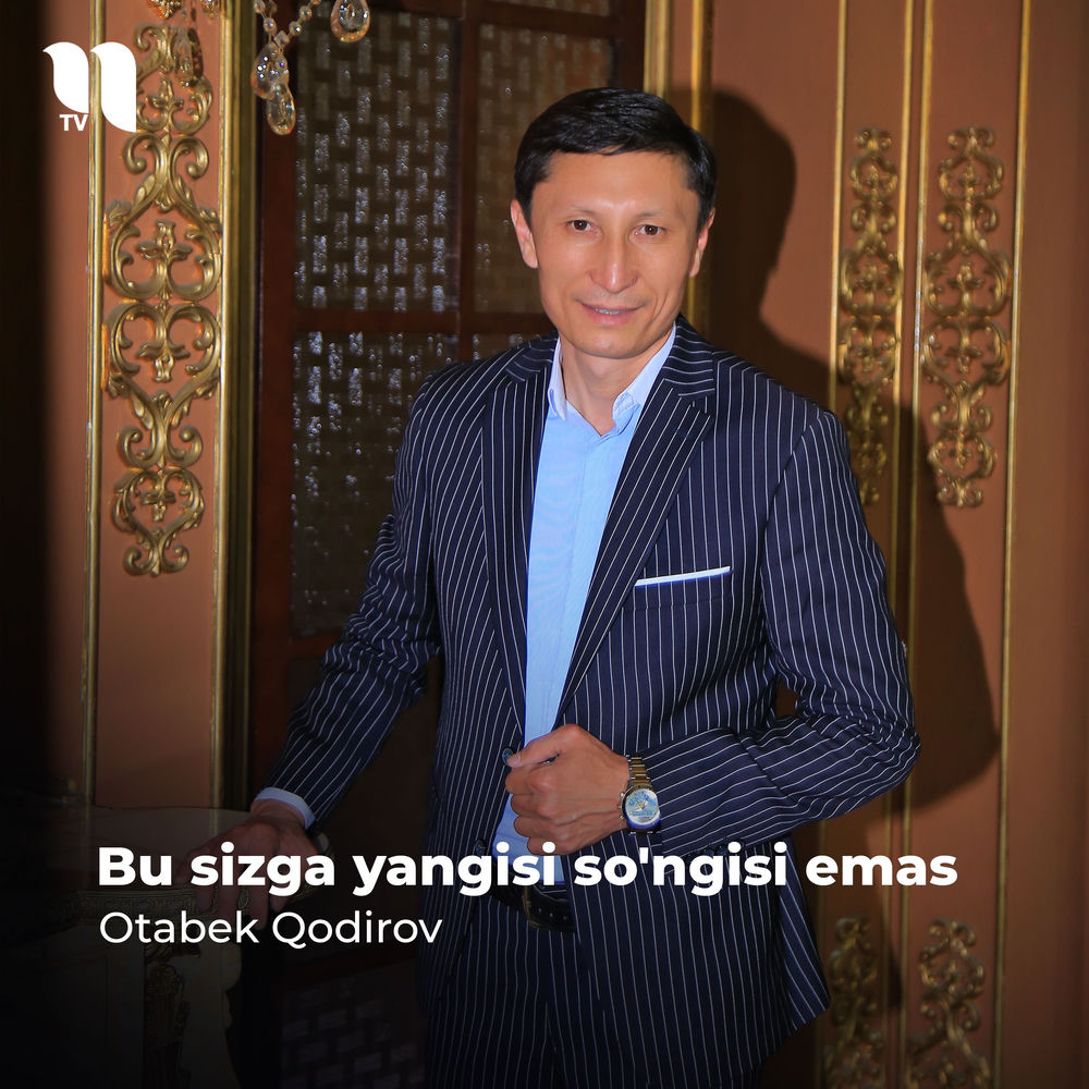 Bu Sizga Yangisi So'ngisi Emas - Otabek Qodirov