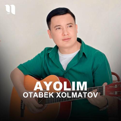 Ayolim - Otabek Xolmatov