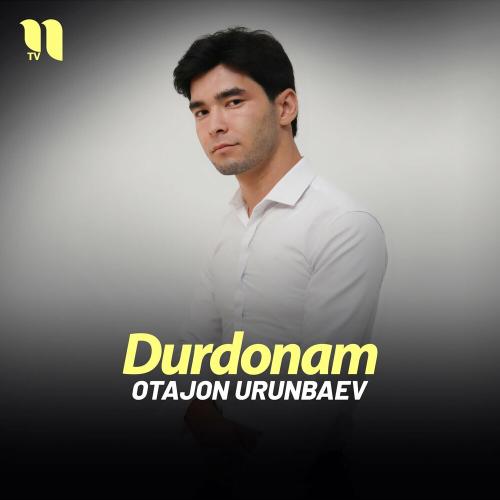 Durdonam - Otajon Urunbaev