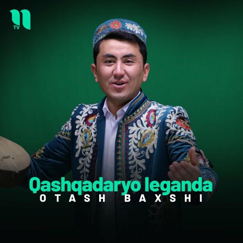 Qashqadaryo Leganda - Otash Baxshi