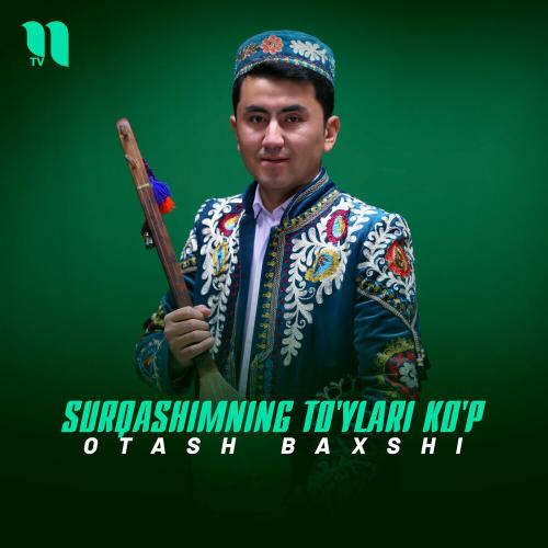 Surqashimning To'ylari Ko'p - Otash Baxshi