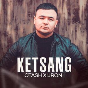 Оташ Хижрон - Ketsang