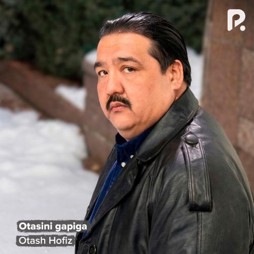 Otash Hofiz - Otasini Gapiga