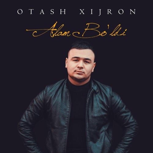Alam Bo'ldi - Otash Xijron