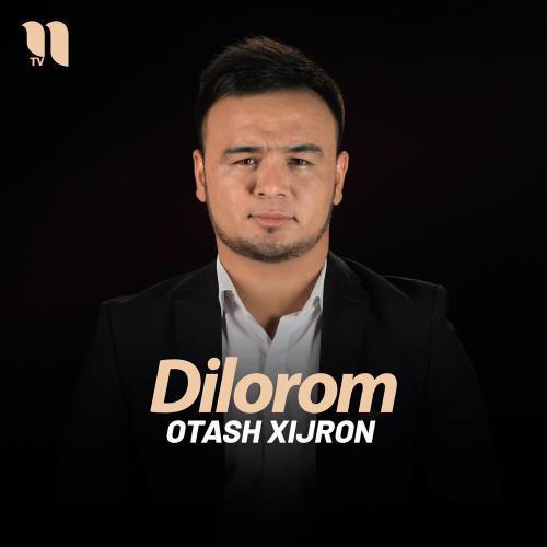 Dilorom - Otash Xijron