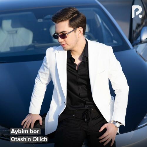 Otashin Qilich - Aybim Bor