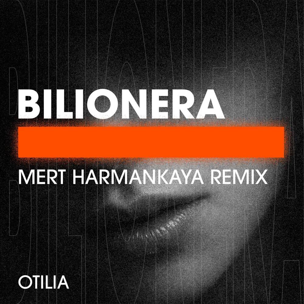 Otilia & Mert Harmankaya - Bilionera (Mert Harmankaya Remix)