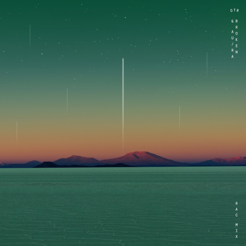 OTR & RAC feat. Au_Ra - Broken (RAC Mix)