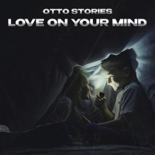 Otto Stories - Love On Your Mind