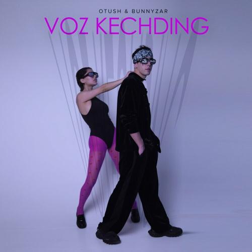 Voz Kechding - Otush & Bunnyzar