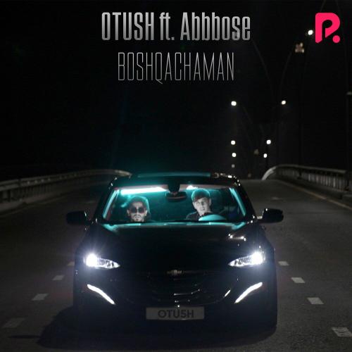Boshqachaman - Otush feat. ABBBOSE