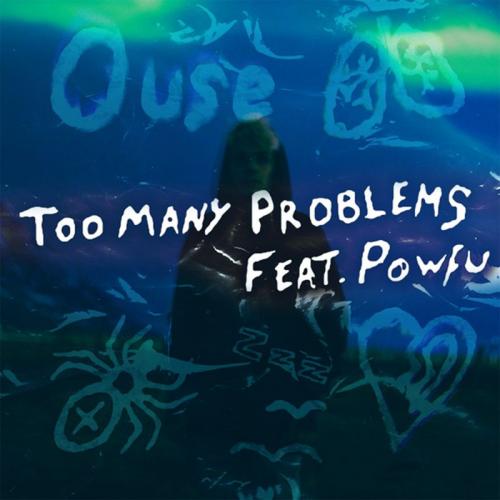 Ouse feat. Powfu - Too Many Problems