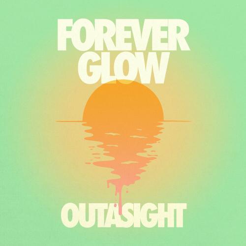 Forever Glow - Outasight