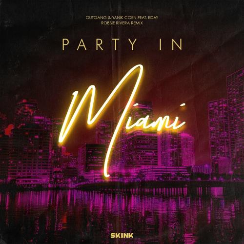 Outgang & Yanik Coen feat. Eday - Party In Miami (Robbie Rivera Remix)