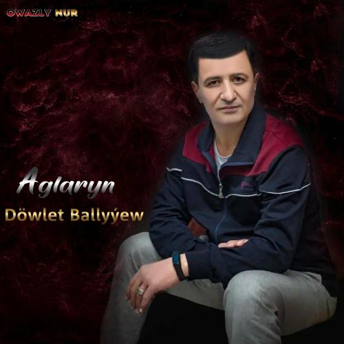 Owazly Nur feat. Döwlet Ballyyew - Aglaryn