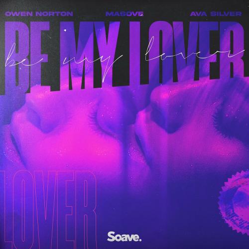 Owen Norton & Masove feat. Ava Silver - Be My Lover