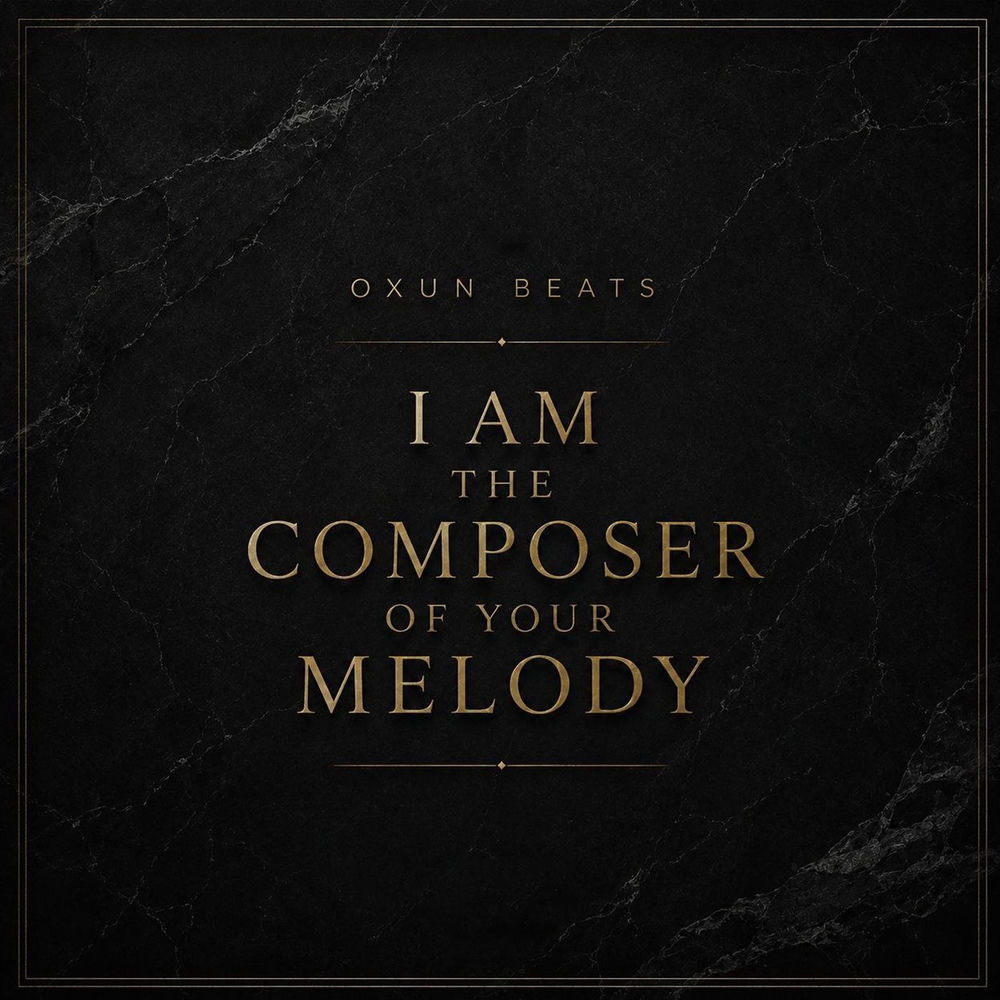 I Am The Composer Of Your Melody - Oxun Beats
