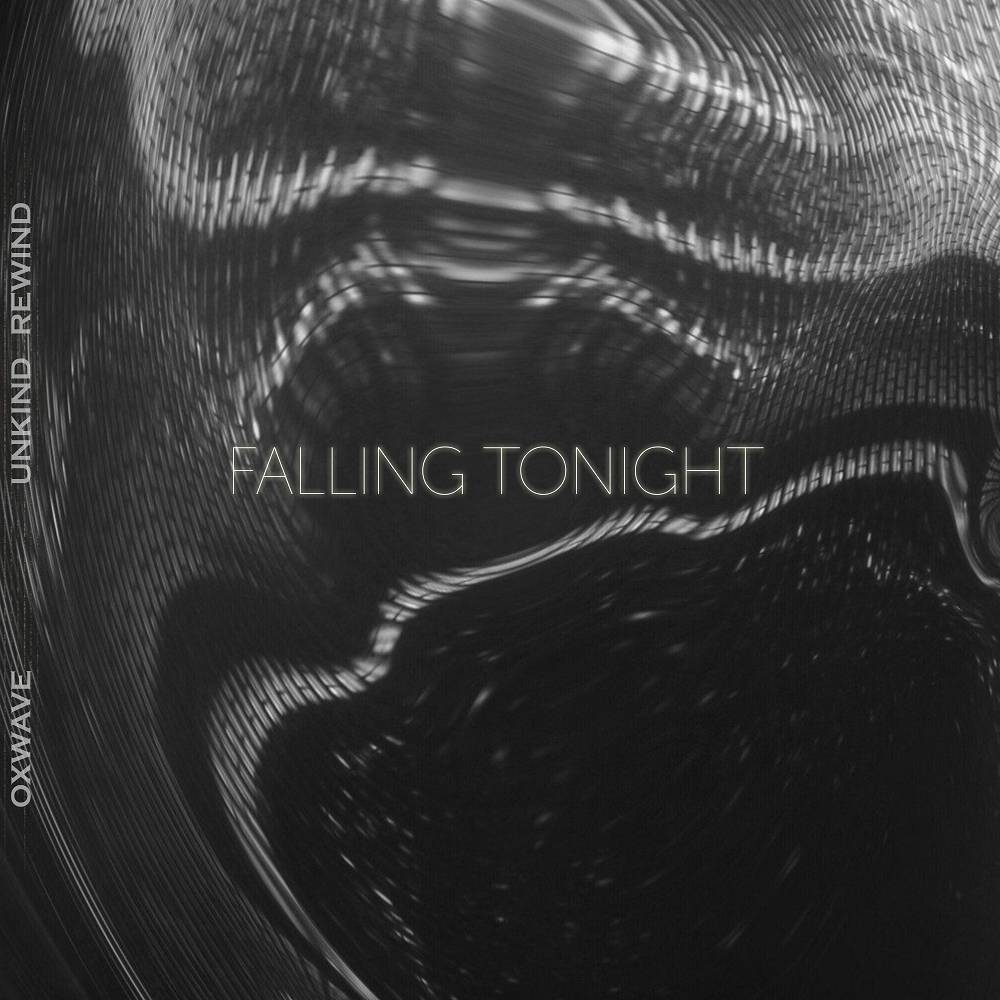 OXWAVE & Unkind Rewind - Falling Tonight