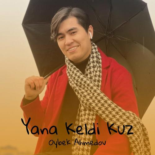 Oybek Ahmedov - Yana Keldi Kuz
