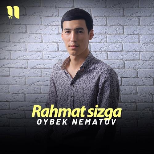 Rahmat sizga - Oybek Nematov