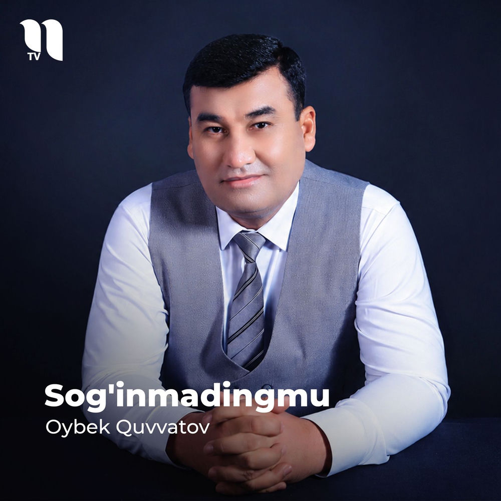 Sog'inmadingmu - Oybek Quvvatov